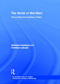 The World of Wal-Mart (Discounting the American Dream) by Nick Copeland, Christine Labuski, 9780415894876