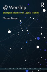 @ Worship (Liturgical Practices in Digital Worlds) by Teresa Berger, 9781138060005