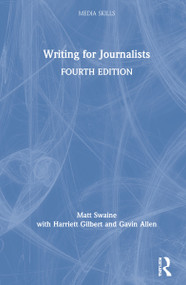 Writing for Journalists by Matt Swaine, Harriett Gilbert, Gavin Allen, 9780367368562