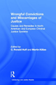 Wrongful Convictions and Miscarriages of Justice (Causes and Remedies in North American and European Criminal Justice Systems) by C. Ronald Huff, Martin Killias, 9780415539937