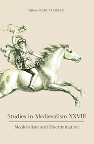 Studies in Medievalism XXVIII (Medievalism and Discrimination) by Karl Fugelso, Aida Audeh, Angus J Kennedy, Carla A. Arnell, Christopher Caldiero, Helen Young, Jennifer FitzGerald, Jonathan Godsall, Karen A Winstead, Kim Wilkins, Lauryn S. Mayer, Michael Evans, Nadia Margolis, Peter Burkholder, Richard Utz, Timothy Miller, Tison Pugh, 9781843845171