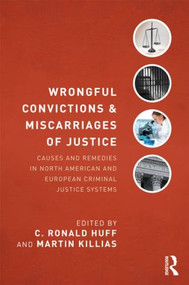 Wrongful Convictions and Miscarriages of Justice (Causes and Remedies in North American and European Criminal Justice Systems) by C. Ronald Huff, Martin Killias, 9780415539951