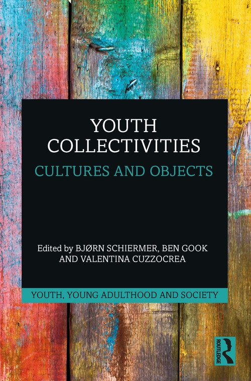 Youth Collectivities (Cultures and Objects) by Bjørn Schiermer, Ben Gook, Valentina Cuzzocrea, 9780367404031