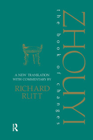 Zhouyi (A New Translation with Commentary of the Book of Changes) by Richard Rutt, 9780700704675