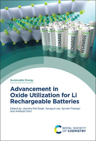 Advancement in Oxide Utilization for Li Rechargeable Batteries by Jitendra Pal Singh, Sangsul Lee, Sylvain Franger, Ambesh Dixit, 9781837671533