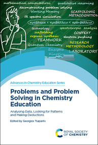 Problems and Problem Solving in Chemistry Education (Analysing Data, Looking for Patterns and Making Deductions) by Georgios Tsaparlis, 9781839162183