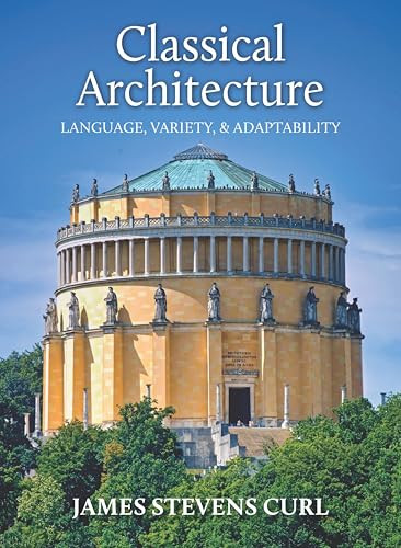 Classical Architecture (Language, Variety and Adaptability) by James Stevens Curl, 9781739822927