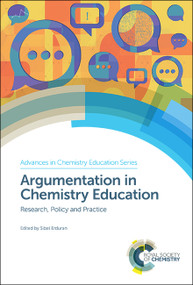 Argumentation in Chemistry Education (Research, Policy and Practice) by Sibel Erduran, 9781788012126