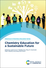Chemistry Education for a Sustainable Future by Catherine H Middlecamp, Mary M Kirchhoff, Peter Mahaffy, Klaus Kümmerer, 9781837671724