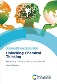 Unlocking Chemical Thinking (Reimagining Chemistry Teaching and Learning) by Vicente Talanquer, 9781837072514