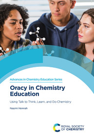 Oracy in Chemistry Education (Using Talk to Think, Learn, and Do Chemistry) by Naomi Hennah, 9781837673964