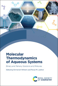 Molecular Thermodynamics of Aqueous Systems (Binary and Ternary Solutions and Mixtures) by Emmerich Wilhelm, Trevor M Letcher, 9781837678310