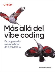 Más allá de la codificación Vibe (De programador a desarrollador de la era de la IA) (Spanish Edition) by Addy Osmani, 9798341668058
