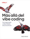 Más allá de la codificación Vibe (De programador a desarrollador de la era de la IA) (Spanish Edition) by Addy Osmani, 9798341668058