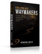 Calling All Waymakers (The Leader's Compass for Pioneering Your Own Path and Helping Others Find Theirs) by DeWayne Ables, Allen Harris, 9781637636459