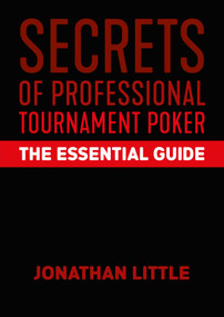 Secrets of Professional Tournament Poker: The Essential Guide by Jonathan Little, 9781912862511