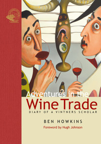 Adventures in the Wine Trade (Diary of a Vintners Scholar) by Ben Howkins, 9781913141455