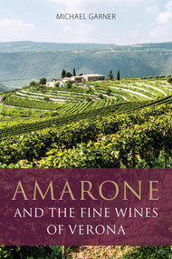 Amarone and the Fine Wines of Verona by Michael Garner, 9781913141547