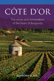 Côte d'Or (2nd edition) (The wines and winemakers of the heart of Burgundy) by Raymond Blake, 9781913141943