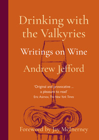 Drinking with the Valkyries (Writings on Wine) by Andrew Jefford, 9781913141516