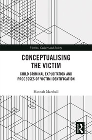Conceptualising the Victim (Child Criminal Exploitation and Processes of Victim Identification) by Hannah Marshall, 9781032956176