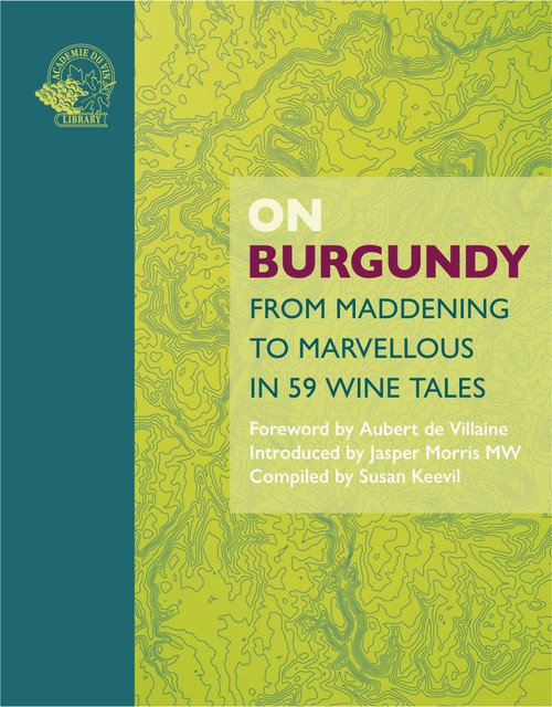 On Burgundy (From Maddening to Marvellous in 59 Wine Tales) by Susan Keevil, 9781913141530