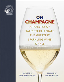 On Champagne (A Tapestry of Tales to Celebrate the Greatest Sparkling Wine of All) by Susan Keevil, 9781913141356