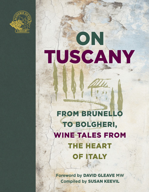On Tuscany (From Brunello to Bolgheri, Wine Tales From the Heart of Italy) by Susan Keevil, 9781913141981