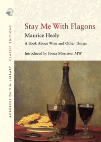 Stay Me With Flagons (A Book about Wine and Other Things) by Maurice Healey, 9781913141233