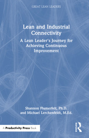 Lean and Industrial Connectivity (A Lean Leader's Journey for Achieving Continuous Improvement) by Shannon Flumerfelt, Ph.D., Michael Lerchenfeldt, Ed.D., 9781041118145