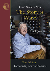 The Story of Wine (From Noah to Now) by Hugh Johnson, 9781913141066