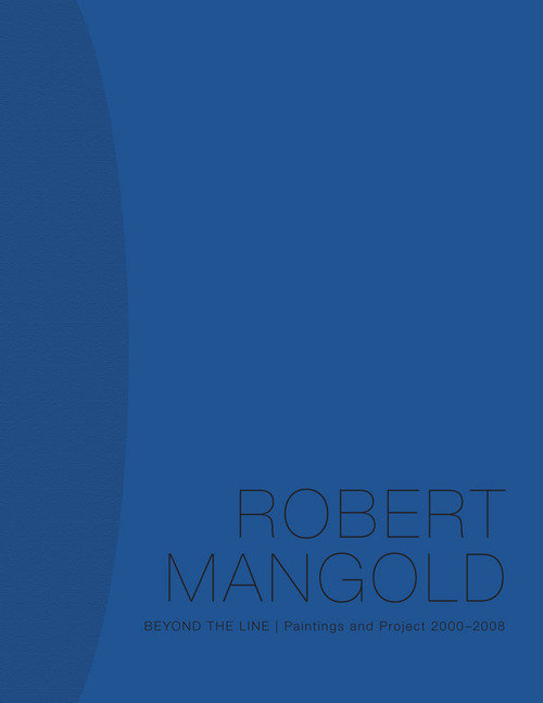 Robert Mangold (Beyond the Line: Paintings and Project  2000-2008) by Douglas Dreishpoon, Marla Prather, William Pedersen, 9780810954878