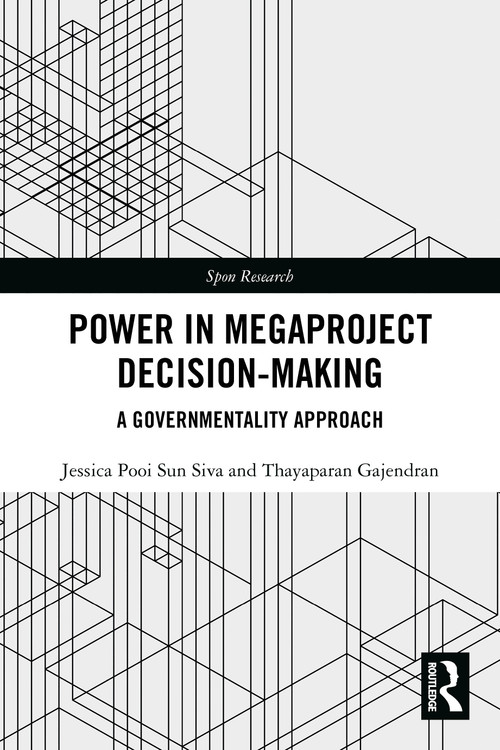 Power in Megaproject Decision-making (A Governmentality Approach) by Jessica Pooi Sun Siva, Thayaparan Gajendran, 9781032455457