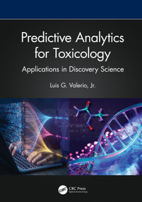 Predictive Analytics for Toxicology (Applications in Discovery Science) by Luis G. Valerio, Jr., 9780367775544