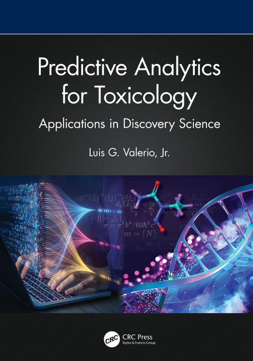 Predictive Analytics for Toxicology (Applications in Discovery Science) by Luis G. Valerio, Jr., 9780367775544