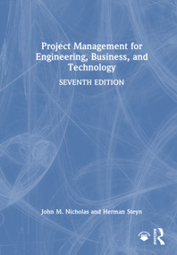 Project Management for Engineering, Business, and Technology by John M. Nicholas, Herman Steyn, 9781032667744