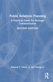 Public Relations Planning (A Practical Guide for Strategic Communication) by Edward T. Vieira, Jr., Yulong Li, 9781032565811