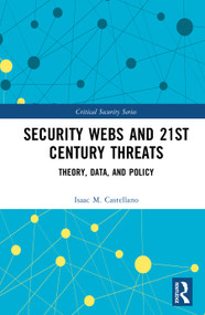 Security Webs and 21st Century Threats (A New Framework) by Isaac M. Castellano, 9781032443836