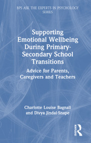 Supporting Emotional Wellbeing During Primary-Secondary School Transitions (Advice for Parents, Caregivers and Teachers) by Charlotte Louise Bagnall, Divya Jindal-Snape, 9781032716121