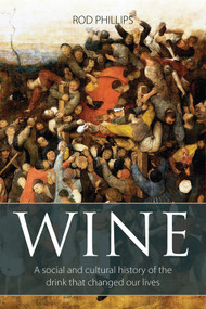 Wine: A Social and Cultural History of the Drink that Changed Our Lives by Rod Phillips, 9781913141745