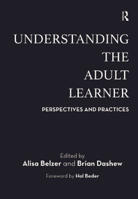 Understanding the Adult Learner (Perspectives and Practices) by Alisa Belzer, Brian Dashew, 9781642672329