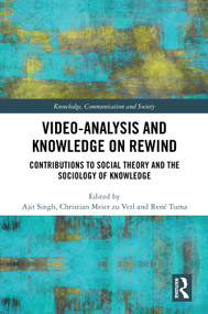 Video-Analysis and Knowledge on Rewind (Contributions to Social Theory and the Sociology of Knowledge) by Ajit Singh, Christian Meier zu Verl, René Tuma, 9781032230696