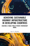 Achieving Sustainable Highway Infrastructure in Developing Countries (Creating a Viable Public-Private Partnership Model) by Isaac Abiodun, 9781003864271