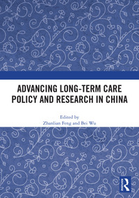 Advancing Long-Term Care Policy and Research in China by Zhanlian Feng, Bei Wu, 9781041100928