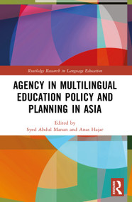 Agency in Multilingual Education Policy and Planning in Asia by Syed Abdul Manan, Anas Hajar, 9781032845173
