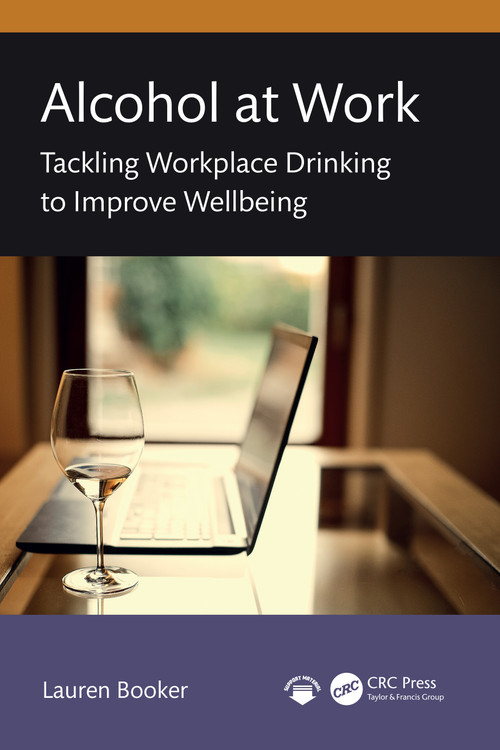 Alcohol at Work (Tackling Workplace Drinking to Improve Wellbeing) by Lauren Booker, 9781032648910