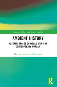 Ambient History (Material Traces of World War II in Contemporary Warsaw) by Kamila Baraniecka-Olszewska, 9781032791401