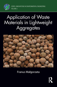 Application of Waste Materials in Lightweight Aggregates by Franus Małgorzata, 9781032321554