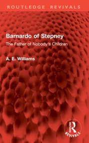 Barnardo of Stepney (The Father of Nobody's Children) by A. E. Williams, 9781041091844