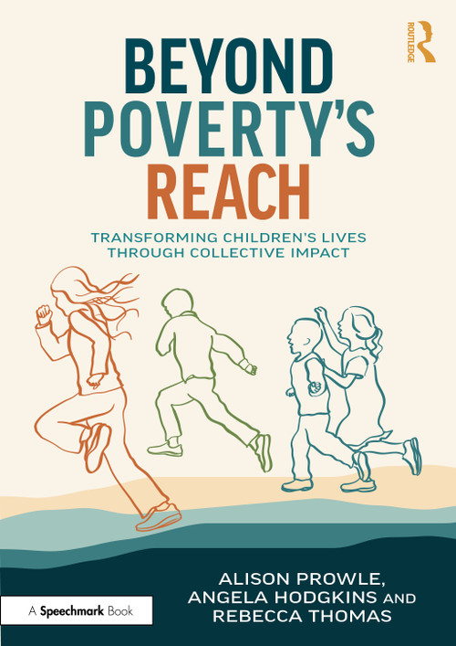 Beyond Poverty's Reach (Transforming Children's Lives Through Collective Impact) by Alison Prowle, Angela Hodgkins, Rebecca Thomas, 9781032980317